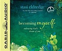 Becoming Myself: Embracing Gods Dream of You (Audio CD, Library)