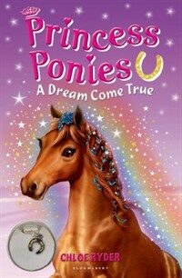 Princess Ponies: A Dream Come True [With Collectible Charm] (Paperback)