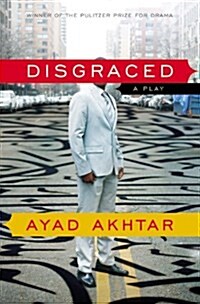 Disgraced: A Play (Paperback)