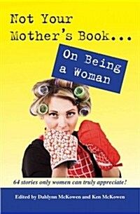 Not Your Mothers Book . . . on Being a Woman (Paperback)