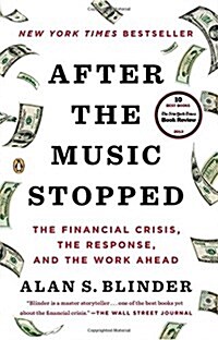 After the Music Stopped : The Financial Crisis, the Response, and the Work Ahead (Paperback)