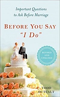 Before You Say I Do: Important Questions to Ask Before Marriage, Revised and Updated (Paperback, Revised, Update)