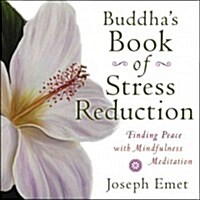 Buddhas Book of Stress Reduction: Finding Serenity and Peace with Mindfulness Meditation (Paperback)