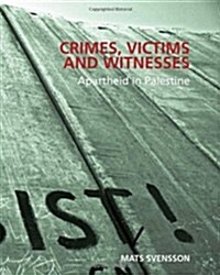 Crimes, Victims and Witnesses: Apartheid in Palestine (Paperback)