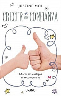 Crecer Con Confianza: Educar Sin Castigos Ni Recompensas (Paperback)