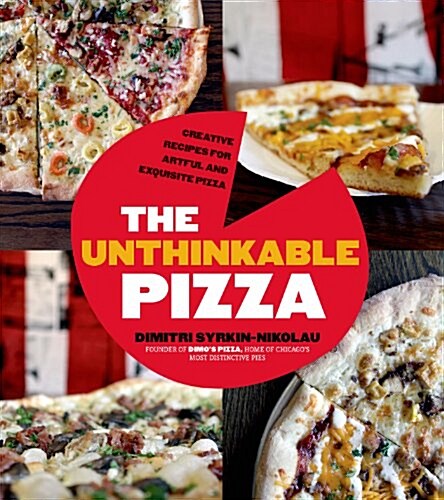 Revolutionary Pizza: Bold Pies That Will Change Your Life... and Dinner (Paperback)