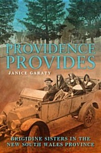 Providence Provides: The Brigidine Sisters in the New South Wales Province (Paperback, New)