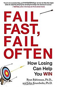 Fail Fast, Fail Often: How Losing Can Help You Win (Paperback)