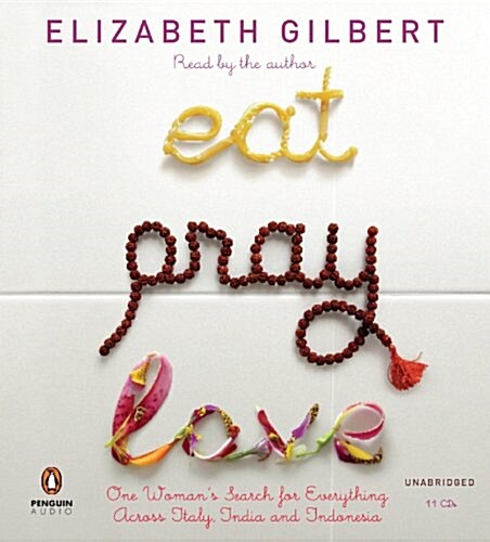 Eat Pray Love: One Womans Search for Everything Across Italy, India and Indonesia (Audio CD)