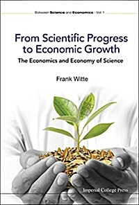 From Scientific Progress to Economic Growth: The Economics and Economy of Science (Hardcover)