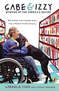 Gabe & Izzy: Standing Up for Americas Bullied (Paperback)