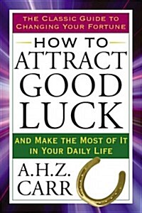 How to Attract Good Luck: And Make the Most of It in Your Daily Life (Paperback, Deckle Edge)