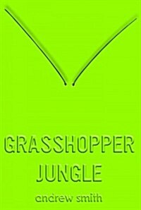 Grasshopper Jungle (Hardcover)