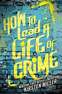 How to Lead a Life of Crime (Paperback)