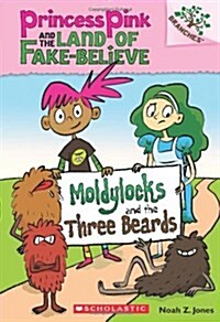 Princess Pink and the Land of Fake-Believe #01 : Moldylocks and the Three Beards (Paperback)