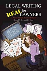 Legal Writing for Real Lawyers: A Practical Guide from the Trenches (Hardcover)
