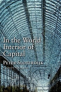 In the World Interior of Capital : Towards a Philosophical Theory of Globalization (Paperback)