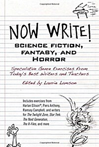 Now Write! Science Fiction, Fantasy and Horror: Speculative Genre Exercises from Todays Best Writers and Teachers (Paperback)