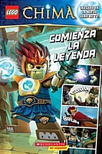 Lego Las Leyendas de Chima: Comienza La Leyenda: (Spanish Language Edition of Lego Legends of Chima: The Legend Begins) (Paperback)