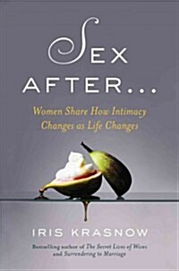 Sex After...: Women Share How Intimacy Changes as Life Changes (Hardcover)