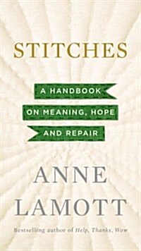 Stitches: A Handbook on Meaning, Hope and Repair (Hardcover, Deckle Edge)