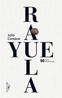 Rayuela Edicion Conmemorativa 50 Aniversario / Hopscotch (Paperback, 50)