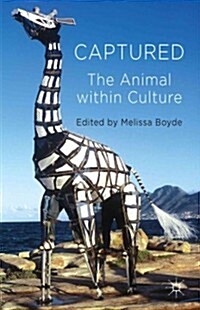 Captured: The Animal within Culture (Hardcover)