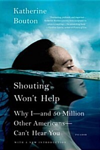 Shouting Wont Help: Why I--And 50 Million Other Americans--Cant Hear You (Paperback)