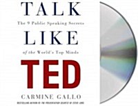Talk Like Ted: The 9 Public-Speaking Secrets of the Worlds Top Minds (Audio CD)