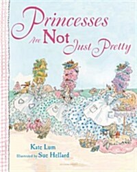 Princesses Are Not Just Pretty (Library Binding)