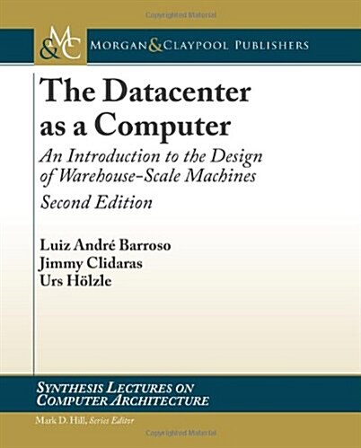 The Datacenter as a Computer: An Introduction to the Design of Warehouse-Scale Machines (Paperback, 2)
