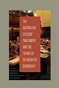 The Australian Citizens Parliament and the Future of Deliberative Democracy (Hardcover)