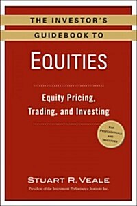 The Investors Guidebook to Equities: Equity Pricing, Trading, and Investing (Paperback)