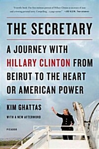 Secretary: A Journey with Hillary Clinton from Beirut to the Hear (Paperback)