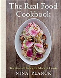 The Real Food Cookbook: Traditional Dishes for Modern Cooks (Hardcover)