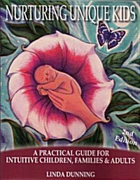 Nurturing Unique Kids: A Practical Guide for Intuitive Children, Families & Adults (Paperback, 2)