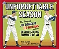 The Unforgettable Season: The Story of Joe Dimaggio, Ted Williams and the Record-Setting Summer of 41 (Paperback)