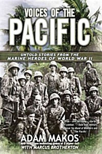 Voices of the Pacific: Untold Stories from the Marine Heroes of World War II (Paperback)