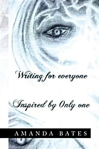 Writing for Everyone Inspired by Only One (Paperback)