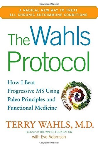 [중고] The Wahls Protocol: How I Beat Progressive MS Using Paleo Principles and Functional Medicine (Hardcover)