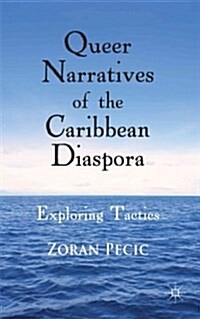 Queer Narratives of the Caribbean Diaspora : Exploring Tactics (Hardcover)