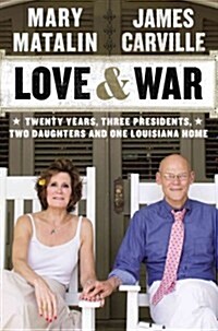 Love & War: Twenty Years, Three Presidents, Two Daughters & One Louisiana Home (Hardcover)