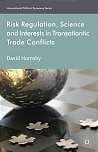 Risk Regulation, Science, and Interests in Transatlantic Trade Conflicts (Hardcover)