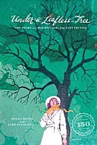 Under a Leafless Tree: The Story of a Mormon Girl from East Prussia (Hardcover)