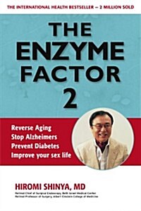 Enzyme Factor 2: Reverse Aging, Stop Alzheimers Disease, Prevent Diabetes, Improve your sex life (Paperback)
