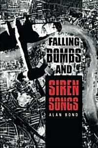 Falling Bombs and Siren Songs (Paperback)