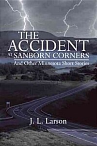 The Accident at Sanborn Corners.....and Other Minnesota Short Stories (Hardcover)