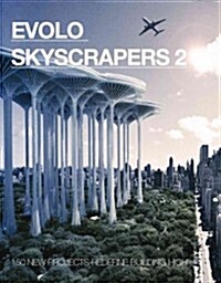 [중고] Evolo Skyscrapers 2: 150 New Projects Redefine Building High (Hardcover)