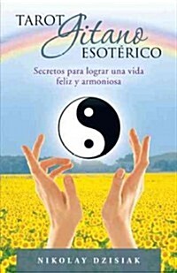 Tarot Gitano Esoterico: Secretos Para Lograr Una Vida Feliz y Armoniosa (Paperback)