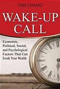 Wake-Up Call: Economic, Political, Social, and Psychological Factors That Can Erode Your Wealth (Paperback)